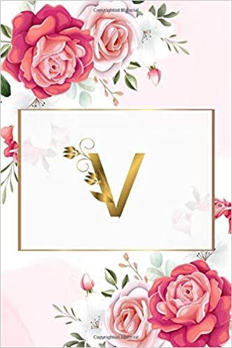 V: Gold Monogram Initial Letter V College Ruled Notebook Flowers For Girls: and Woman , Boys , Kids , Birthday Gift, Valentine's day( 6 x 9 - 120 Blank Lined Pages ) Matte Finish indir
