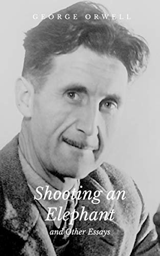 Shooting an Elephant and Other Essays (English Edition)