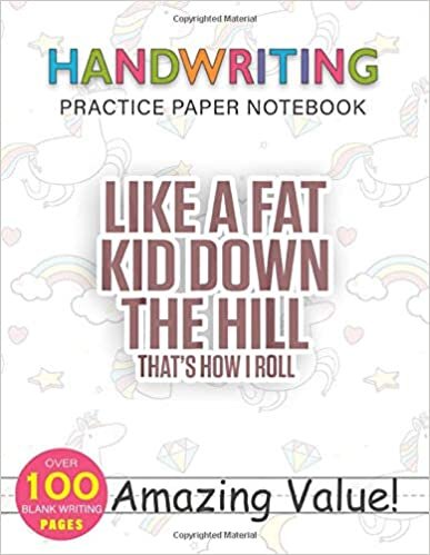 Notebook Handwriting Practice Paper for Kids Like A Fat Kid Down The Hill That s How I Roll: Hourly, PocketPlanner, Weekly, Journal, 114 Pages, Gym, Daily Journal, 8.5x11 inch indir
