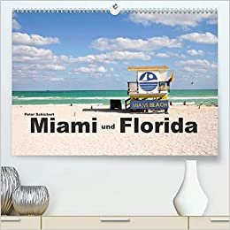 ダウンロード  Miami und Florida (Premium, hochwertiger DIN A2 Wandkalender 2021, Kunstdruck in Hochglanz): Reisefotos aus Miami und Florida in einem Reisekalender von Peter Schickert (Monatskalender, 14 Seiten ) 本