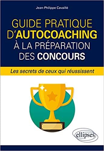 indir Guide pratique d&#39;autocoaching à la préparation des concours, les secrets de ceux qui réussissent