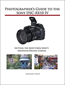 ダウンロード  Photographer's Guide to the Sony DSC-RX10 IV: Getting the Most from Sony's Advanced Digital Camera (English Edition) 本