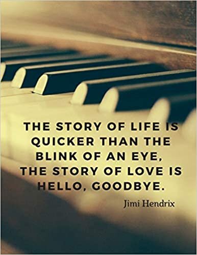 indir The story of life is quicker than the blink of an eye, the story of love is hello, goodbye.: 110 Lined Pages Motivational Notebook with Quote by Jimi Hendrix (Motivate Yourself, Band 2)