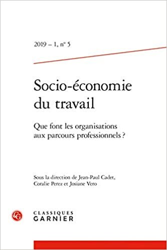 indir Socio-Economie Du Travail: Que Font Les Organisations Aux Parcours Professionnels ?: 2019 - 1, n° 5