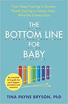 تحميل The Bottom Line for Baby: From Sleep Training to Screens, Thumb Sucking to Tummy Time--What the Science Says