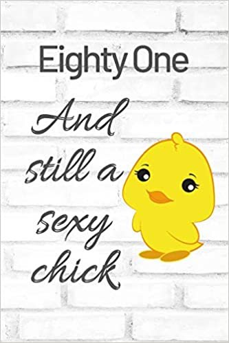 Eighty One And Still A Sexy Chick: Cute 81st Birthday Card Quote Journal / Sexy Chick / Birthday Girl Card / Birthday Gift For Grandma / Diary / Birthday Gift For Aunt / Appreciation Gift indir