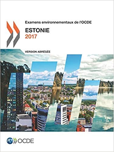 Examens environnementaux de l'OCDE: Estonie 2017 (Version abrégée): Edition 2017: Volume 2017 indir
