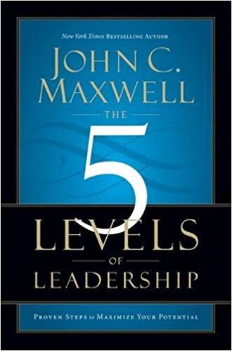 John C. Maxwell The 5 Levels of Leadership: Proven Steps to Maximise Your Potential تكوين تحميل مجانا John C. Maxwell تكوين