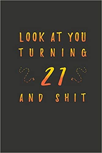 تحميل Look At You Turning 21 And Shit: 21 Years Old Gifts. 21st Birthday Funny Gift for Men and Women. Fun, Practical And Classy Alternative to a Card.