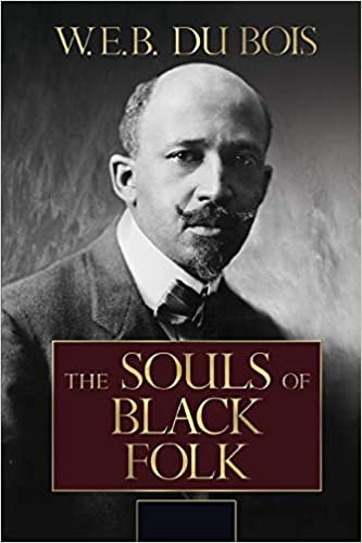 The Souls of Black Folk by W. E. B. Du Bois Annotated and Illustrated Edition indir