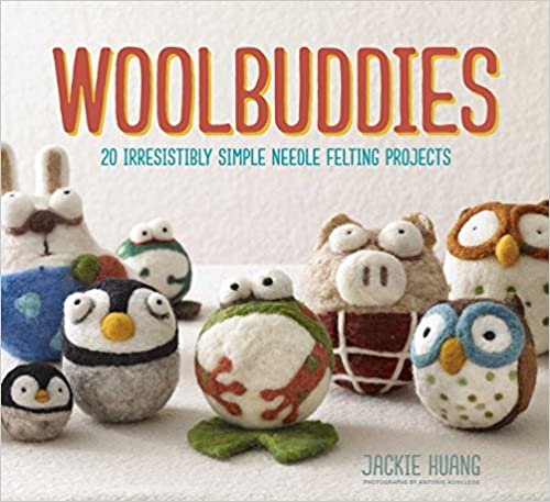Woolbuddies: 20 Irresistibly Simple Needle Felting Projects