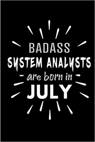 Badass System Analysts Are Born In July: Blank Lined Funny System Analyst Journal Notebooks Diary as Birthday, Welcome, Farewell, Appreciation, Thank ... ( Alternative to B-day present card ) indir