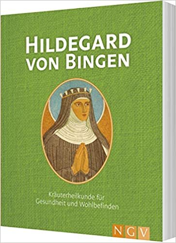 ダウンロード  Hildegard von Bingen: Kraeuterheilkunde fuer Gesundheit und Wohlbefinden 本