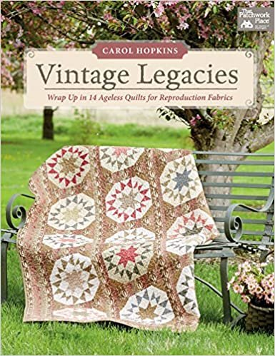 ダウンロード  Vintage Legacies: Wrap Up in 14 Ageless Quilts for Reproduction Fabrics (That Patchwork Place) 本