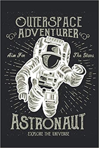 Astronauta Space Outer Space ... . Notebook: Planner per astronauti, spazio e appassionati di spazio