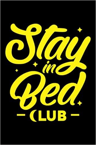 Stay in Bed Club: Stay in Bed ClubNotebook I Calendar 2023 I 77 Pages I 6x9 I Paperback I Notebooks and Journals I Planner I Organizer I Calendar I Composition Book