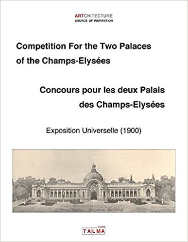 Competition For the Two Palaces of the Champs-Elysées - Exposition Universelle (1900) - Concours pour les deux Palais des Champs-Elysées (Artchitecture) indir