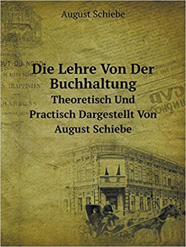 تحميل Die Lehre Von Der Buchhaltung Theoretisch Und Practisch Dargestellt Von August Schiebe