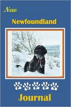 New Newfoundland Puppy Journal: A Booklet to Record Vital Information On Your New Four-Footed Friend