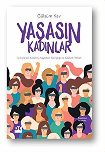 Yaşasın Kadınlar: Türkiye’de Kadın Cinayetleri Gerçeği ve Çözüm Yolları indir
