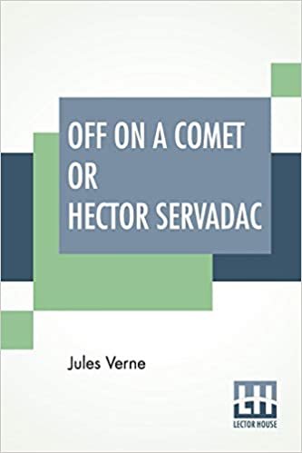 Off On A Comet Or Hector Servadac: Edited By Charles F. Horne indir