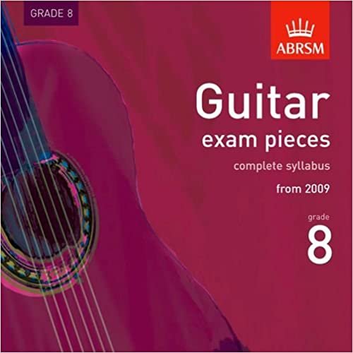 Guitar Exam Pieces 2009 CD, ABRSM Grade 8: The complete syllabus starting 2009 (ABRSM Exam Pieces)
