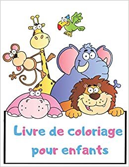 Livre de coloriage pour enfants: 100 images uniques à colorier pour les tout-petits et les enfants âgés de 2, 3, 4 ans