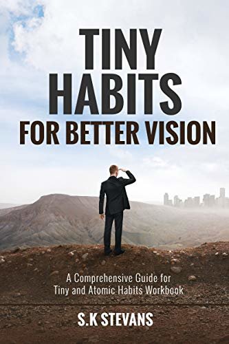 Tiny Habits For Better Vision: A Comprehensive Guide for Tiny and Atomic Habits Workbook (English Edition)
