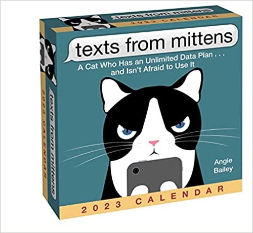 ダウンロード  Texts from Mittens 2023 Day-to-Day Calendar: A Cat Who Has an Unlimited Data Plan . . . and Isn’t Afraid to Use It 本