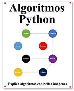 Algoritmos Python: Explica los algoritmos de Python con bellas imágenes Aprende de forma fácil y mejor (Spanish Edition)