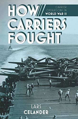 How Carriers Fought: Carrier Operations in World War II (English Edition)