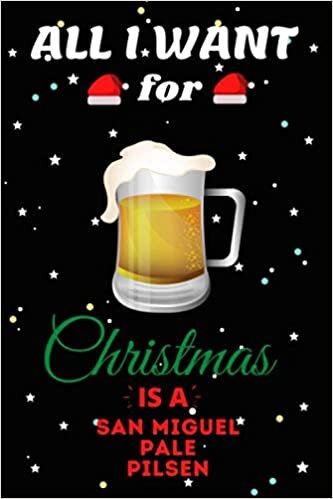 indir All I Want For Christmas Is A San Miguel Lined Notebook: Cute Christmas Journal Notebook For Kids, Men ,Women ,Friends .Who Loves Christmas And San ... for Christmas Day, Holiday and Drinks lovers.
