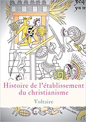 indir Histoire de l&#39;établissement du christianisme: Un traité de Voltaire contre l&#39;intolérance et le fanatisme religieux (BOOKS ON DEMAND)