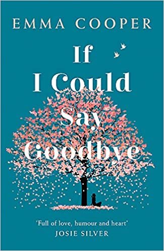 If I Could Say Goodbye: a heartbreaking and unforgettable story of love, loss and the power of family indir
