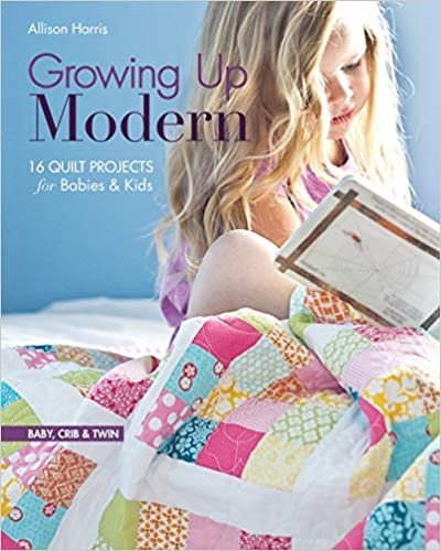 Growing Up Modern: 16 Quilt Projects for Babies & Kids ダウンロード