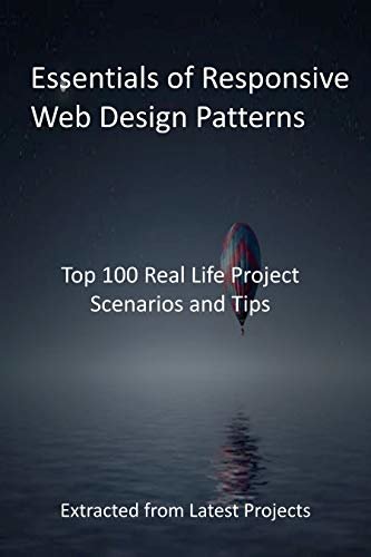 Essentials of Responsive Web Design with Adobe Photoshop: Top 100 Real Life Project Scenarios and Tips - Extracted from Latest Projects (English Edition)