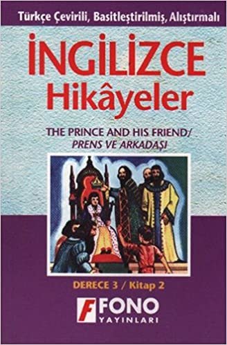 İngilizce Hikayeler - Prens ve Arkadaşı: Türkçe Çevirili, Basitleştirilmiş, Alıştırmalı / Derece 3 - Kitap 2 indir