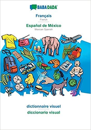 BABADADA, Francais - Espanol de Mexico, dictionnaire visuel - diccionario visual: French - Mexican Spanish, visual dictionary