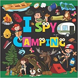 I Spy Camping: Fun Puzzle Book for Kids Ages 2-5 || Guessing Picture Game for Toddler and Preschoolers || Simple Alphabet For Little Ones
