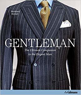 Gentleman: The Ultimate Companion to the Elegant Man: 20 Years Anniversary Edition
