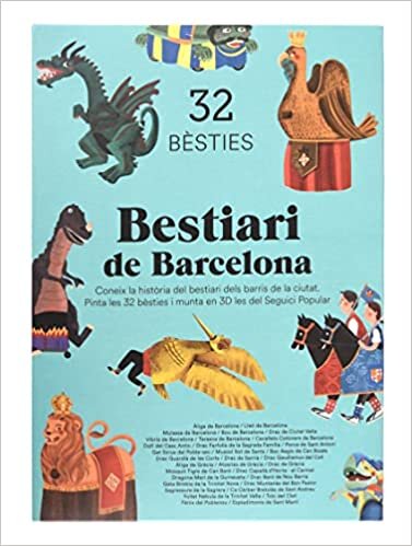 Bestiari de Barcelona. 32 bèsties: Coneix la història del bestiari dels barris de la ciutat. Pinta les 32 bèsties i munta en 3D les del Seguici Popular