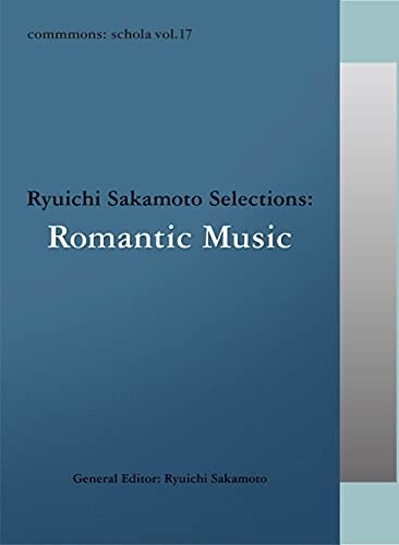 ダウンロード  commmons: schola vol.17　Ryuichi Sakamoto Selections: Romantic Music　ロマン派音楽 commmons schola 本