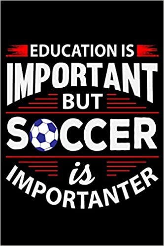 اقرأ Education Is Important But Soccer Is Importanter: 6" x 9" Log Notebook for Soccer Coaches, 100 pages, Black الكتاب الاليكتروني 