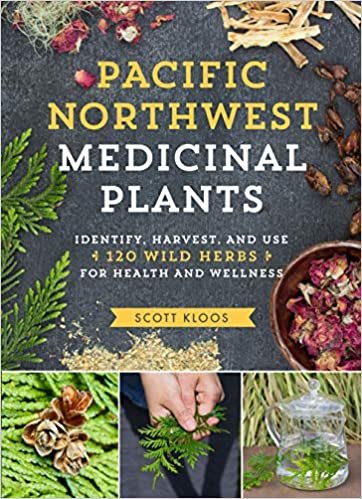 ダウンロード  Pacific Northwest Medicinal Plants: Identify, Harvest, and Use 120 Wild Herbs for Health and Wellness 本
