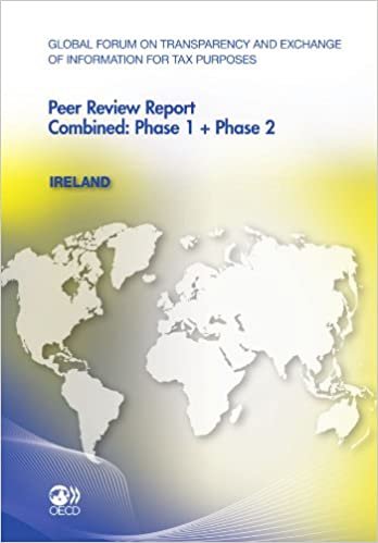 Global Forum on Transparency and Exchange of Information for Tax Purposes Peer Reviews: Ireland 2011 : Combined Phase 1+ Phase 2
