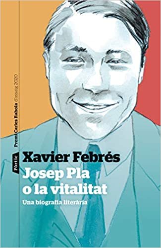 Josep Pla o la vitalitat: Una biografia literària. Premi Carles Rahola d'assaig 2020 (P.VISIONS, Band 146) indir