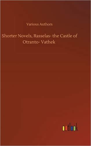 Shorter Novels, Rasselas- the Castle of Otranto- Vathek indir