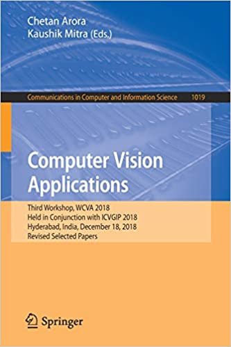 تحميل Computer Vision Applications: Third Workshop, WCVA 2018, Held in Conjunction with ICVGIP 2018, Hyderabad, India, December 18, 2018, Revised Selected Papers