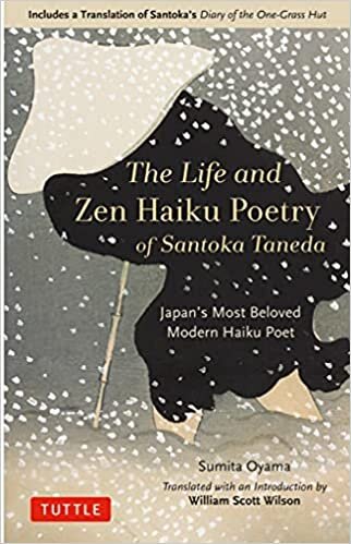 ダウンロード  The Life and Zen Haiku Poetry of Santoka Taneda: Japan's Beloved Modern Haiku Poet: Includes a Translation of Santoka's "Diary of the One-grass Hut" 本