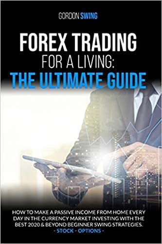 Forex Trading For Beginners: The Ultimate Guide: How To Make A Passive Income From Home Every Day In The Currency Market Investing With The Best 2020 & Beyond indir